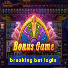 breaking bet login