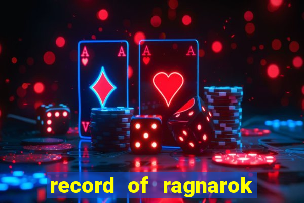 record of ragnarok 3 temporada