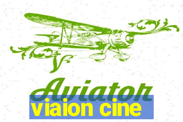 viaion cine