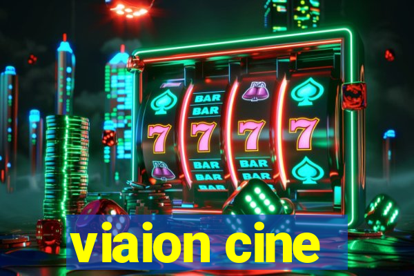 viaion cine