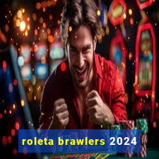 roleta brawlers 2024