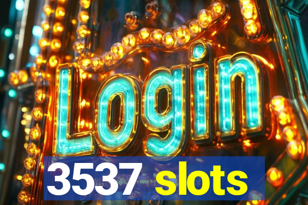 3537 slots