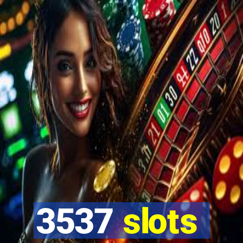 3537 slots