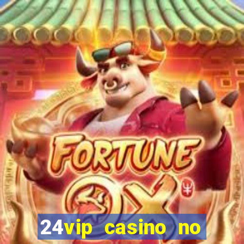 24vip casino no deposit codes