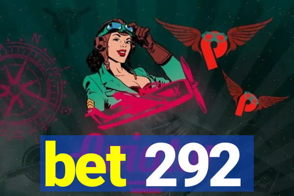 bet 292