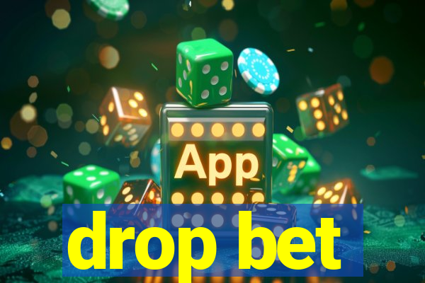 drop bet