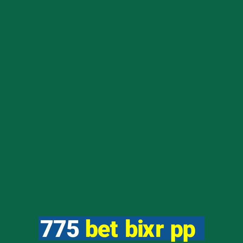 775 bet bixr pp