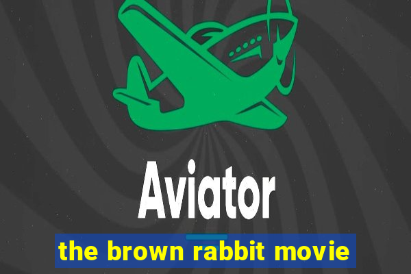 the brown rabbit movie