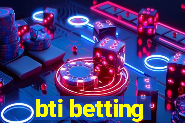 bti betting