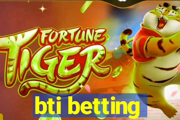 bti betting