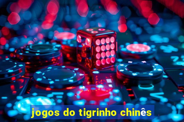 jogos do tigrinho chinês