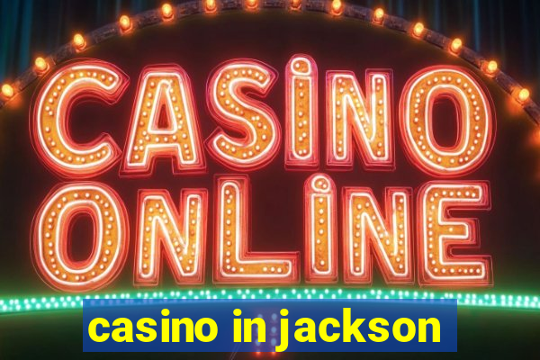 casino in jackson