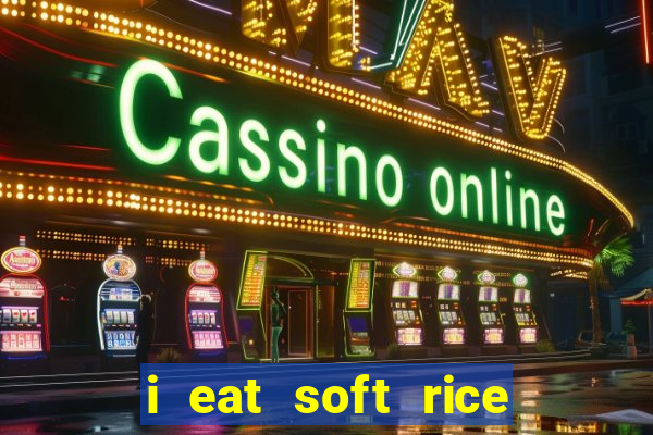 i eat soft rice in another world em português