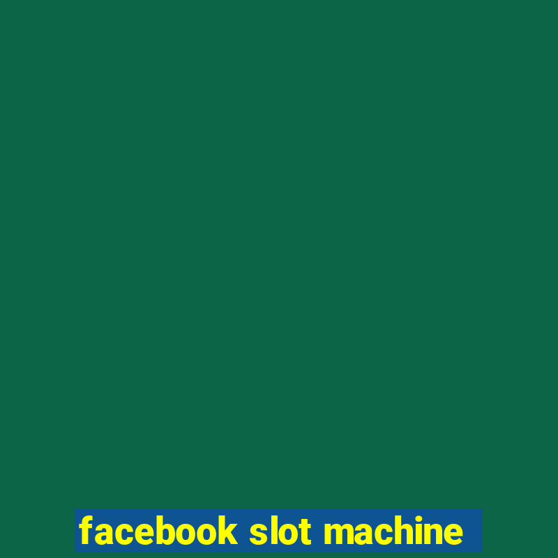 facebook slot machine