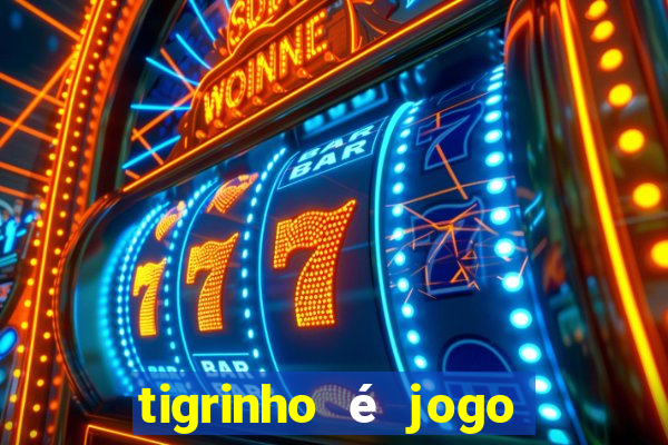 tigrinho é jogo de azar