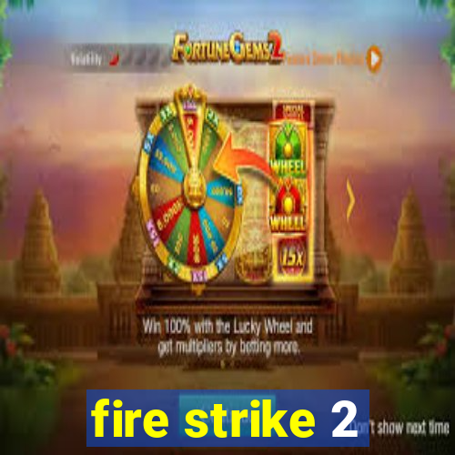 fire strike 2