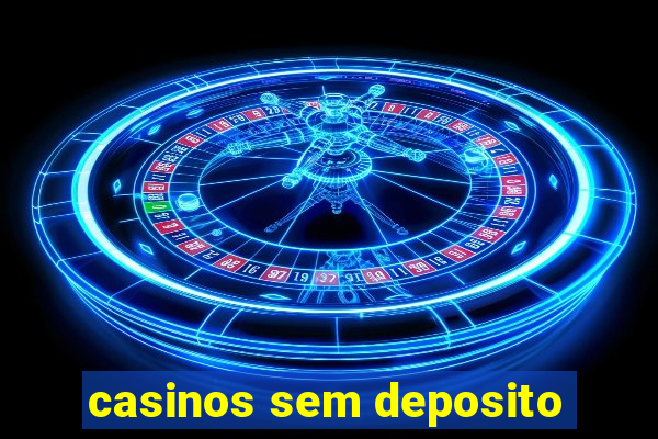 casinos sem deposito