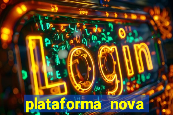 plataforma nova pagando no cadastro sem depósito