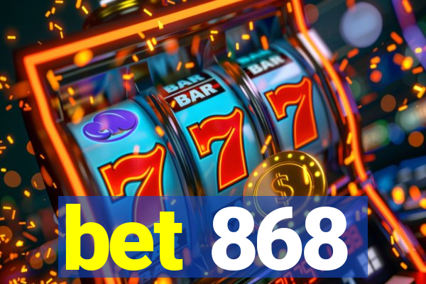 bet 868