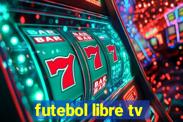 futebol libre tv