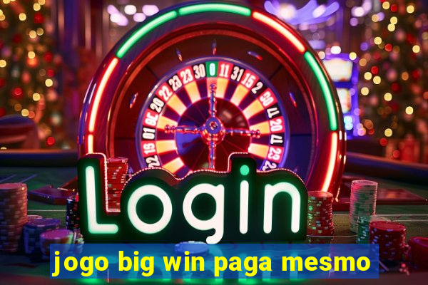 jogo big win paga mesmo