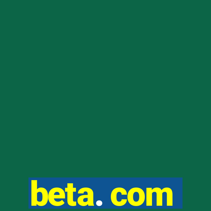 beta. com