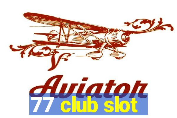 77 club slot