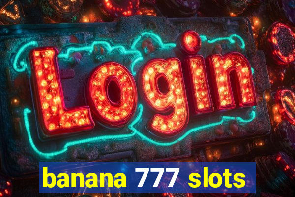 banana 777 slots