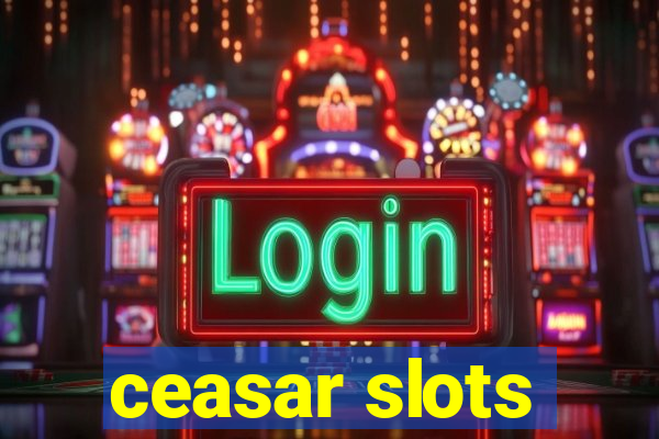 ceasar slots