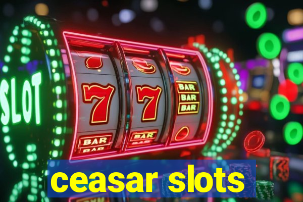 ceasar slots