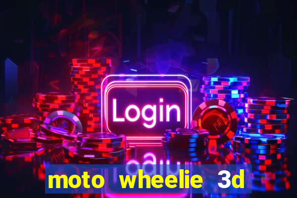 moto wheelie 3d dinheiro infinito