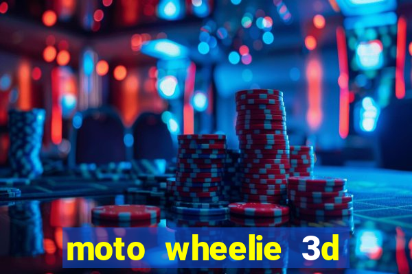 moto wheelie 3d dinheiro infinito