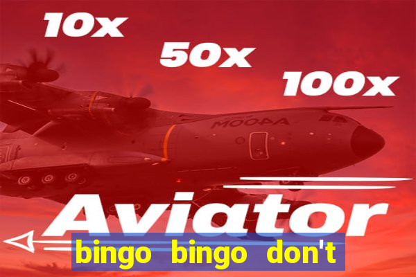 bingo bingo don't forget to shout