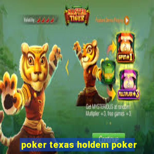 poker texas holdem poker