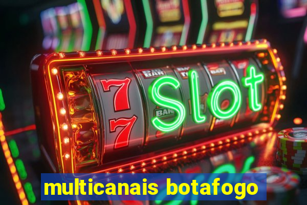 multicanais botafogo