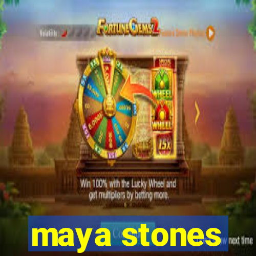 maya stones