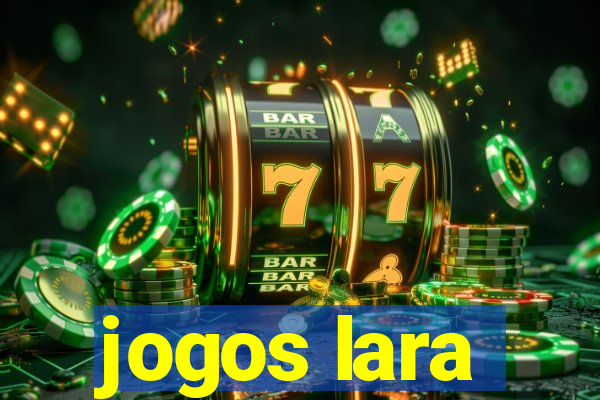 jogos lara