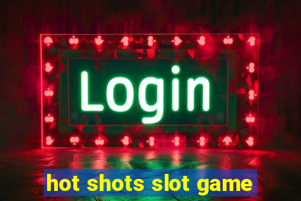 hot shots slot game