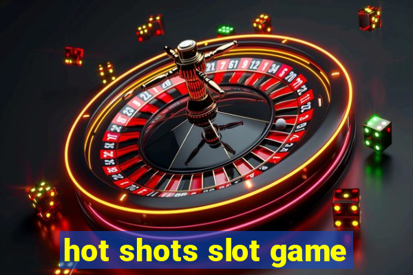 hot shots slot game