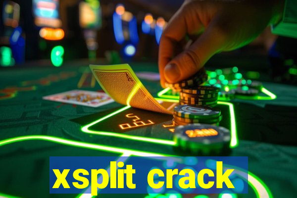 xsplit crack