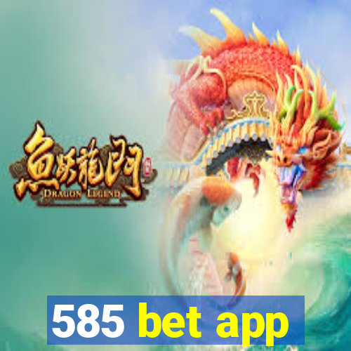 585 bet app