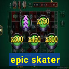 epic skater