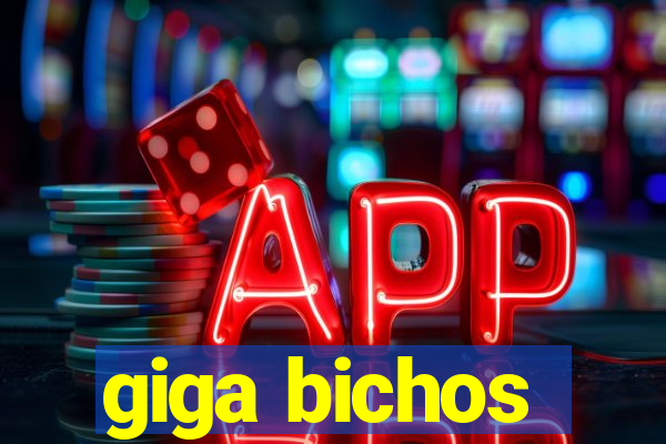 giga bichos