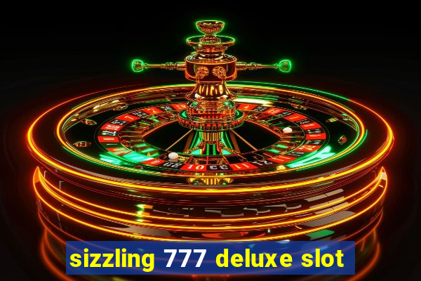 sizzling 777 deluxe slot