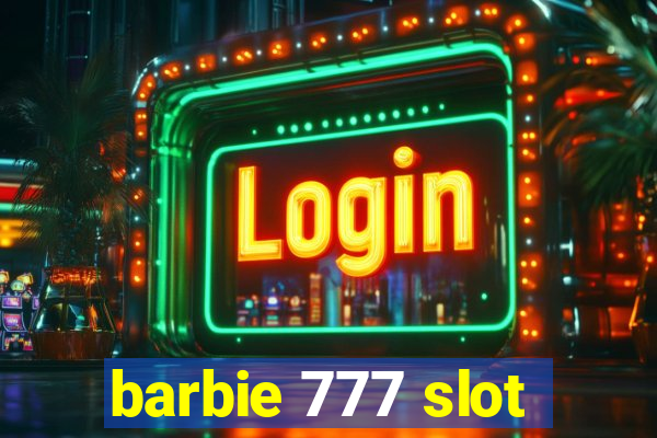 barbie 777 slot