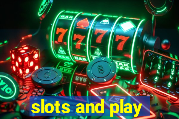 slots and play