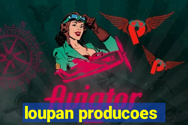 loupan producoes