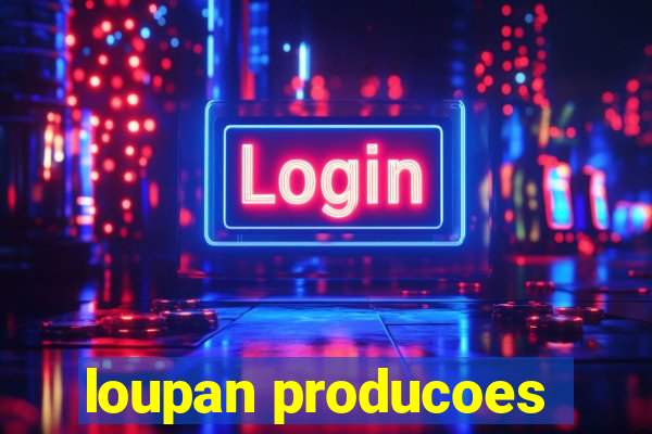 loupan producoes