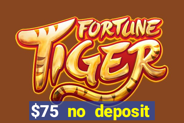 $75 no deposit bonus on sign up casino moons