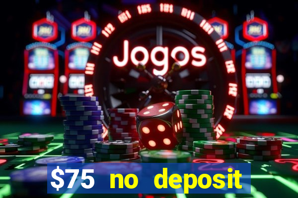 $75 no deposit bonus on sign up casino moons